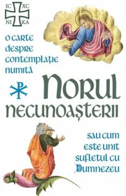 Norul Necunoasterii. O carte despre contemplatie sau cum este unit sufletul cu Dumnezeu - Gheorghe Fedorovici