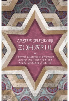 Zoharul Cartea Splendorii. Cartea Misterului Pecetluit. Marea Adunare Sfanta si Mica Adunare Sfanta - Ilie Iliescu