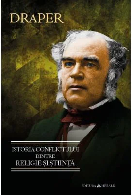 Istoria conflictului dintre religie si stiinta - John William Draper