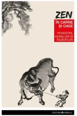 Zen in carne si oase. Cele mai frumoase povestiri, koan-uri si invataturi zen - Paul Reps, Nyogen Senzaki