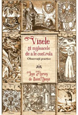 Visele si mijloacele de a le controla. Observatii practice - Leon D`Hervey De Saint-Denys