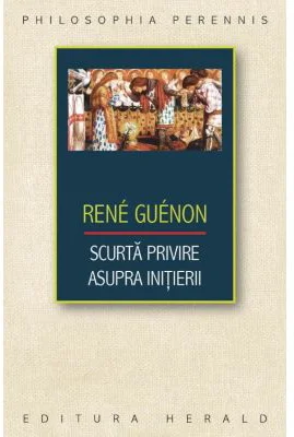 Scurta privire asupra initierii - Rene Guenon
