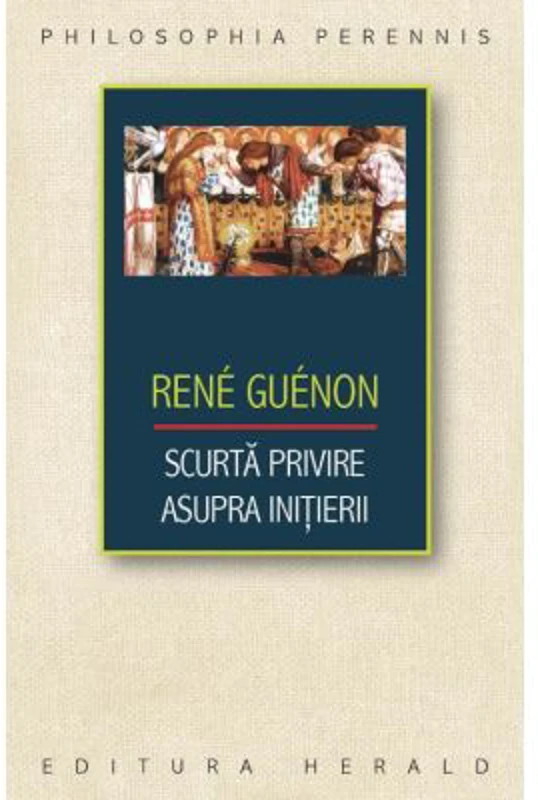 Scurta privire asupra initierii - Rene Guenon