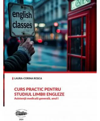 Curs practic pentru studiul limbii engleze. Asistenta medicala generala. anul I - Laura-Corina Rosca