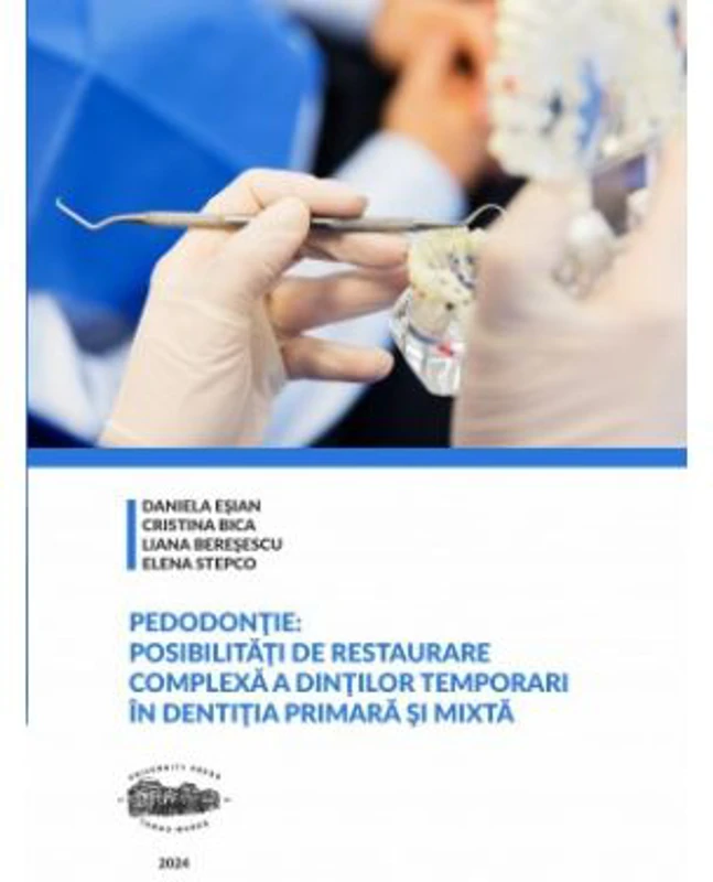 Pedodontie. Posibilitati de restaurare complexa a dintilor temporari in dentitia primara si mixta - Daniela Esian