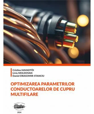 Optimizarea parametrilor conductoarelor de cupru multifilare - Cristina Havadtoi
