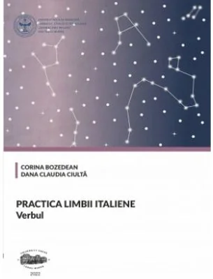 Practica limbii italiene. Verbul, volumul 1 - Corina Bozedean
