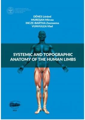 Systemic and topographic anatomy of the human limbs - Mircea Muresan