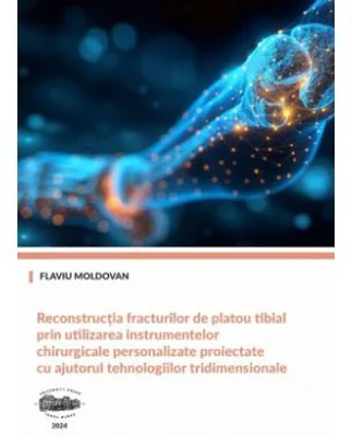 Reconstructia fracturilor de platou tibial prin utilizarea instrumentelor chirurgicale personalizate proiectate cu ajutorul tehnologiilor tridimension