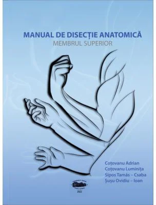Manual de disectie anatomica. Membrul superior - Adrian Cotovanu