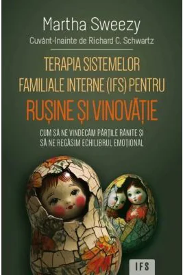 Terapia sistemelor familiale interne (IFS) pentru rusine si vinovatie - Martha Sweezy