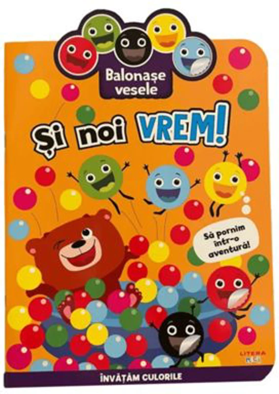 Balonase vesele. Si noi vrem! Sa pornim intr-o aventura!