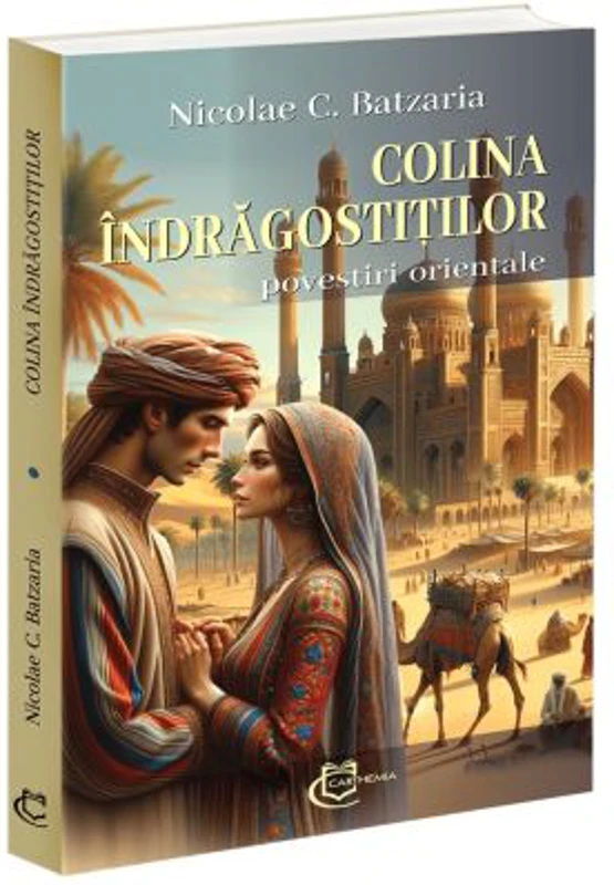 Colina indragostitilor - povestiri orientale - Nicolae C. Batzaria