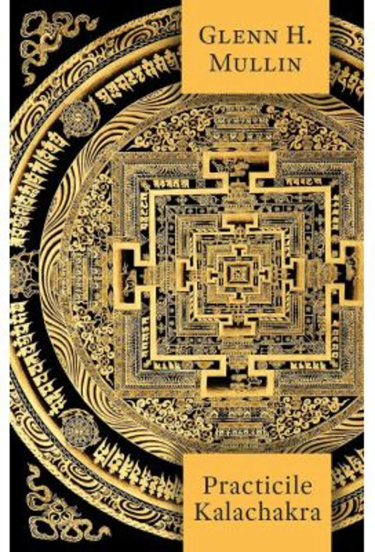 Practicile Kalachakra - Glenn H. Mullin
