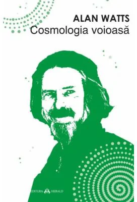 Cosmologia voioasa - Alan Watts