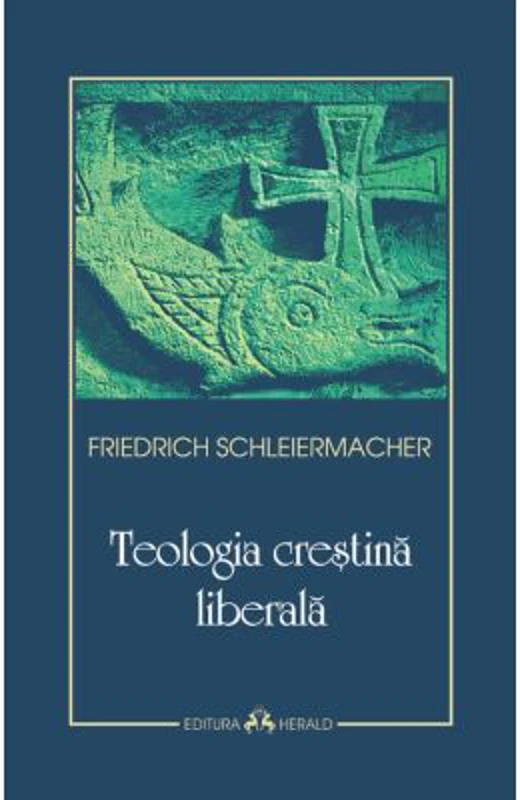 Teologia crestina liberala - Friedrich Schleiermacher