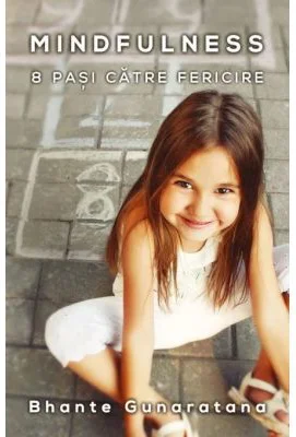 Mindfulness - 8 pasi catre fericire - Bhante Gunaratana