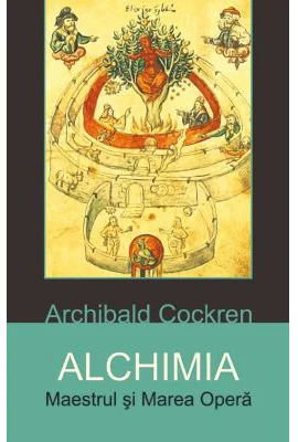 Alchimia. Maestrul si Marea Opera - Archibald Cockren