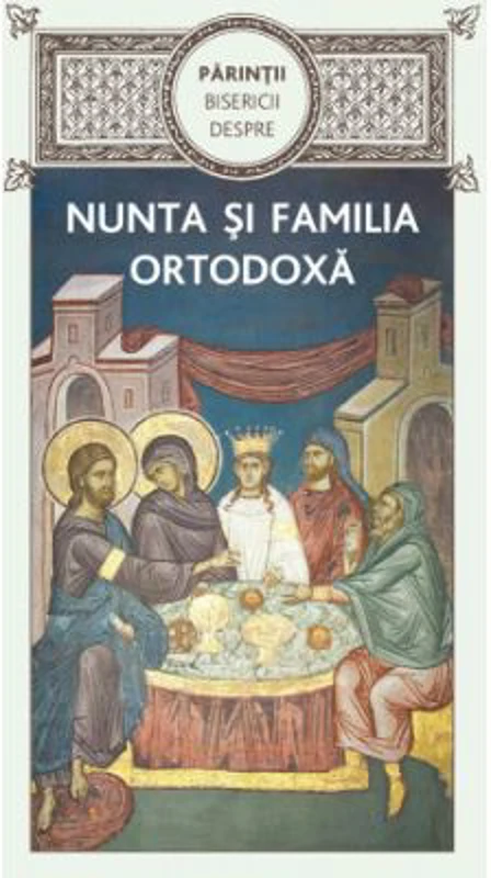 Parintii Bisericii despre nunta si familia ortodoxa