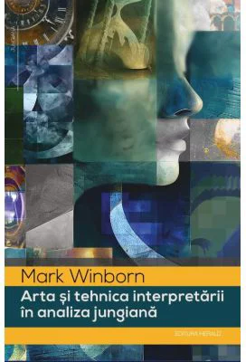 Arta si tehnica interpretarii in analiza jungiana - Mark Winborn