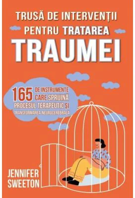 Trusa de interventii pentru tratarea traumei - Jennifer Sweeton