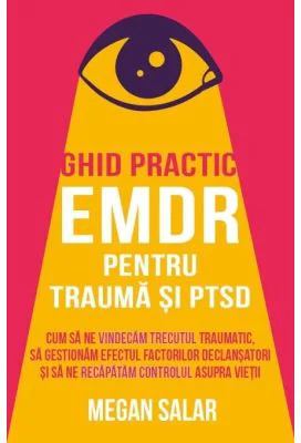 Ghid practic EMDR pentru trauma si PTSD - Megan Salar