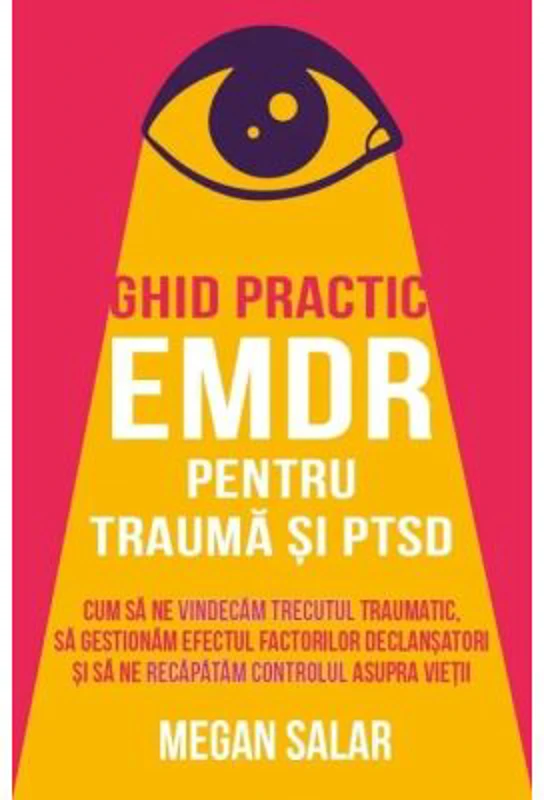 Ghid practic EMDR pentru trauma si PTSD - Megan Salar