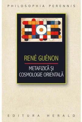 Metafizica si Cosmologie orientala - Rene Guenon