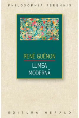 Lumea moderna - Rene Guenon