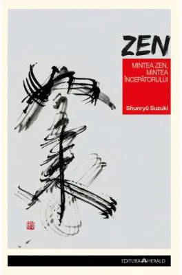 Mintea Zen, Mintea Incepatorului - Shunryu Suzuki
