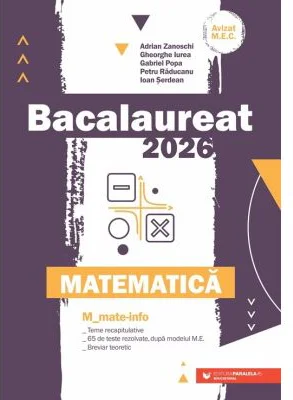 Bacalaureat 2025. Matematica M_Mate-Info - Gheorghe Iurea, Adrian Zanoschi