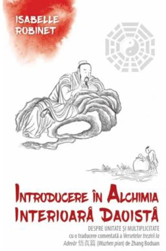 Introducere in alchimia interioara daoista (Neidan) - Despre unitate si multiplicitate - Isabelle Robinet