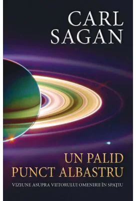 Un palid punct albastru - Viziune asupra viitorului omenirii in spatiu - Carl Sagan