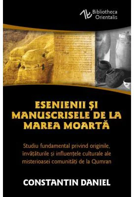 Esenienii si Manuscrisele de la Marea Moarta - Daniel Constantin
