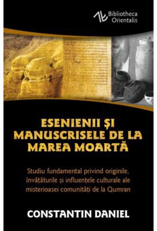 Esenienii si Manuscrisele de la Marea Moarta - Daniel Constantin