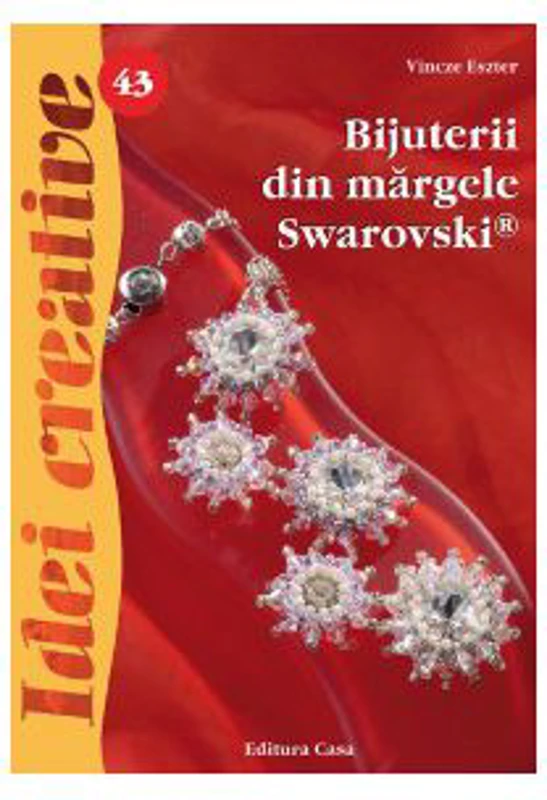 Bijuterii din margele Swarovski. Editia a II-a - Eszter Vincze