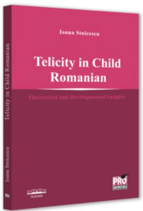 Telicity in child romanian. Theoretical and Developmental Insights - Ioana Stoicescu