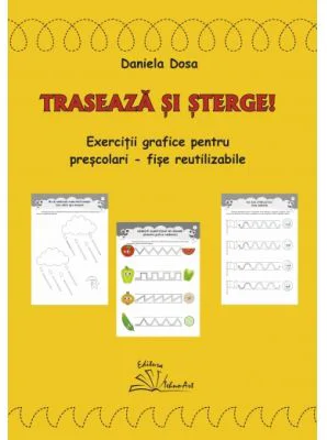 Traseaza si sterge. Fise reutilizabile pentru prescolari - Daniela Dosa