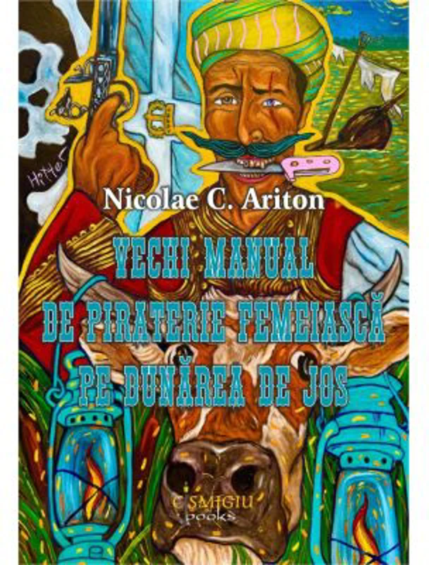 Vechi manual de piraterie femeiasca pe Dunarea de Jos - Nicolae C. Ariton