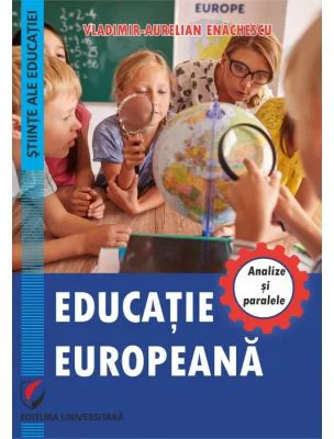 Educatia europeana. Analize si paralele - Vladimir-Aurelian Enachescu