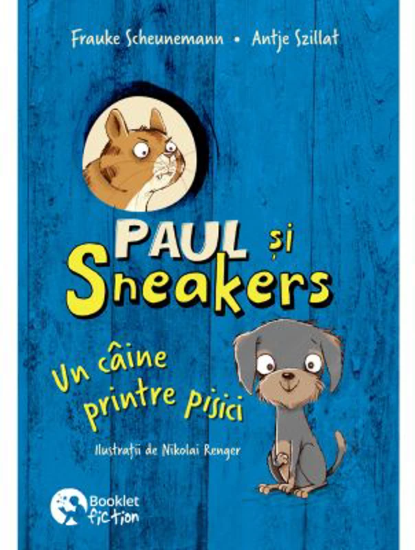 Paul si Sneakers 1. Un caine printre pisici - Frauke Scheunemann