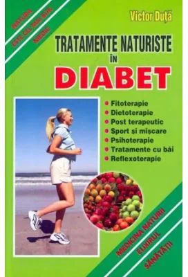 Tratamente naturiste in diabet. Natura este cel mai bun medic - Victor Duta