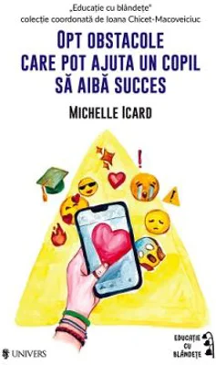 Opt obstacole care pot ajuta un copil sa aiba succes - Michelle Icard
