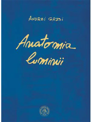 Anatomia luminii - Andrei Gazsi