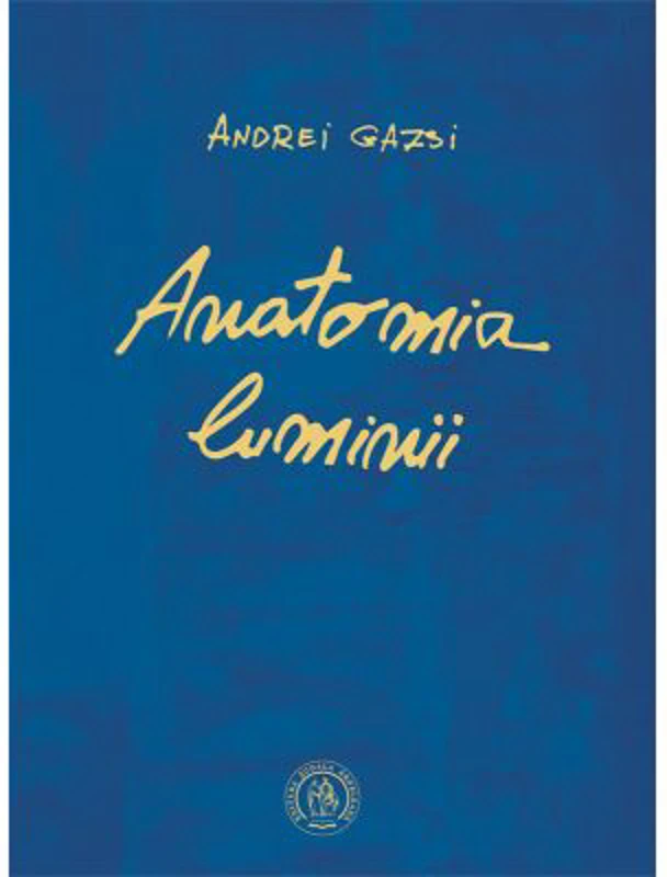 Anatomia luminii - Andrei Gazsi