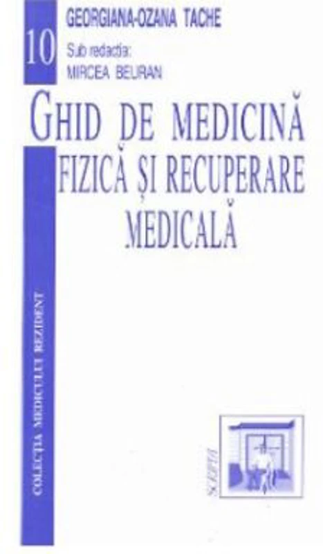 Ghid de medicina fizica si recuperare medicala - Georgiana-Ozana Tache