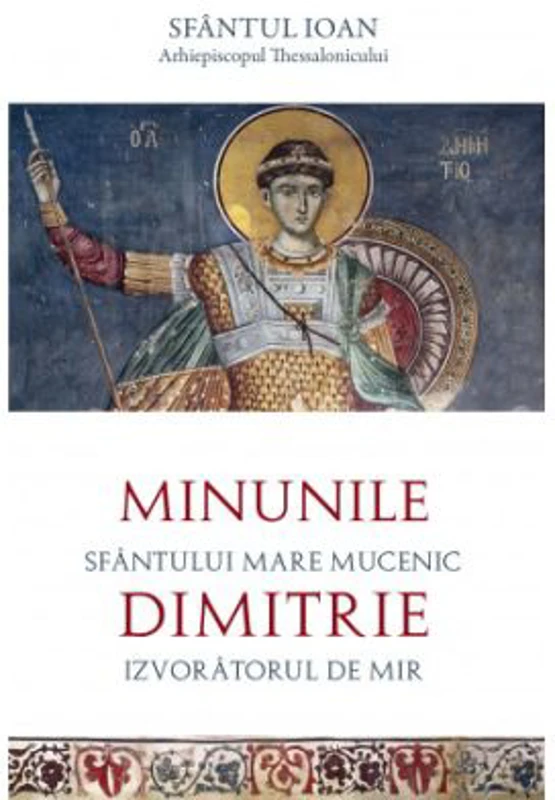 Minunile Sfantului Mare Mucenic Dimitrie - Sfantul Ioan Arhiepiscopul Thessalonicului