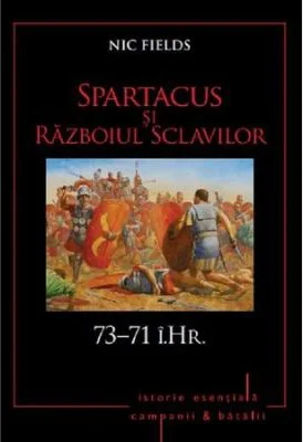 Spartacus si Razboiul sclavilor. 73-71 i. Hr. Volumul 5