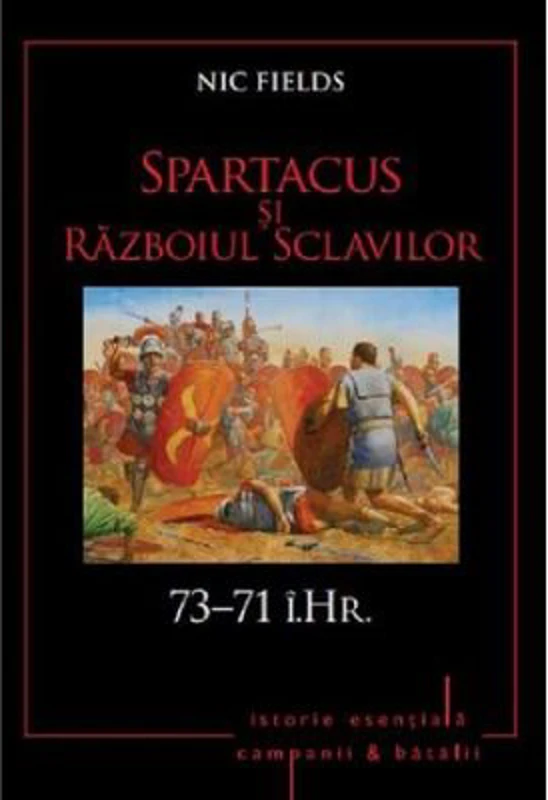 Spartacus si Razboiul sclavilor. 73-71 i. Hr. Volumul 5
