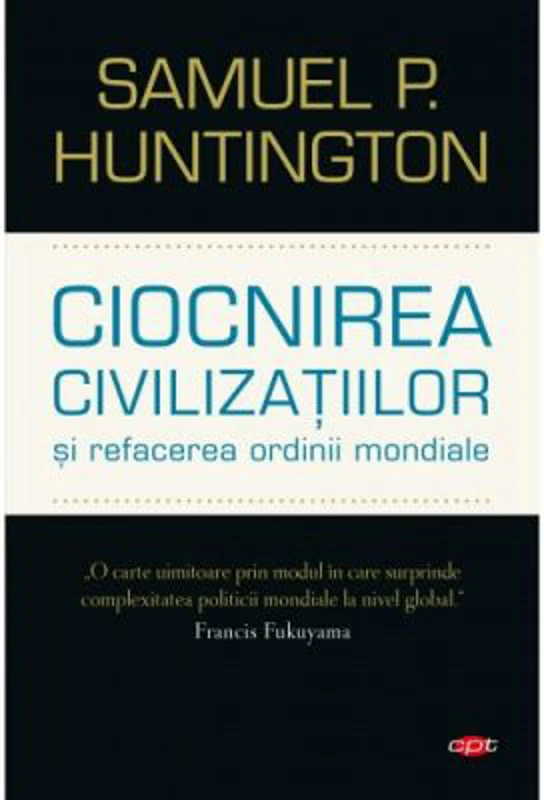 Ciocnirea civilizatiilor si refacerea ordinii mondiale
